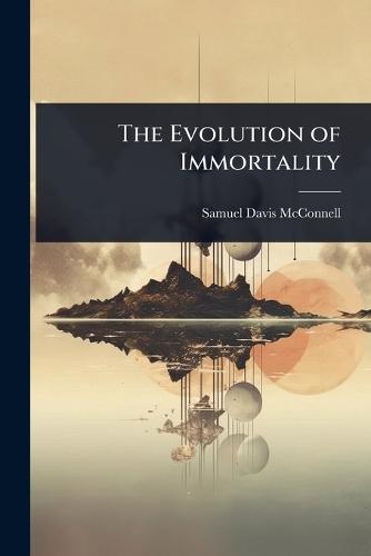 The Evolution of Immortality  by Samuel Davis McConnell at Abbey's Bookshop, 