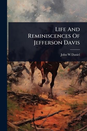Life And Reminiscences Of Jefferson Davis  by John W Daniel at Abbey's Bookshop, 