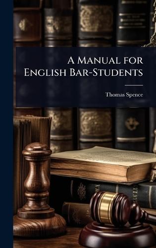 A Manual for English Bar-Students  by Thomas Spence at Abbey's Bookshop, 