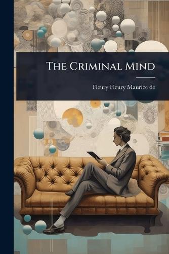 The Criminal Mind  by Fleury Fleury Maurice De at Abbey's Bookshop, 