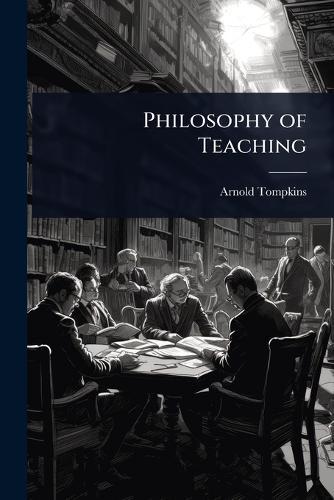 Philosophy of Teaching  by Arnold Tompkins at Abbey's Bookshop, 