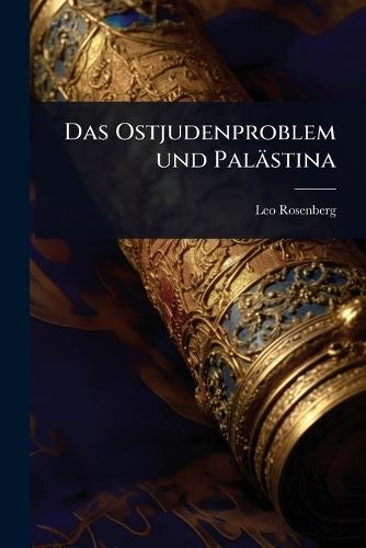 Das Ostjudenproblem und Palästina  by Leo Rosenberg at Abbey's Bookshop, 