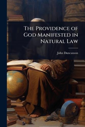 The Providence of God Manifested in Natural Law  by John Duncanson at Abbey's Bookshop, 