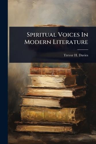Spiritual Voices In Modern Literature  by Trevor H Davies at Abbey's Bookshop, 