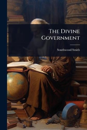 The Divine Government  by Southwood Smith at Abbey's Bookshop, 