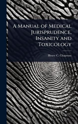 A Manual of Medical Jurisprudence, Insanity and Toxicology  by Henry C Chapman at Abbey's Bookshop, 
