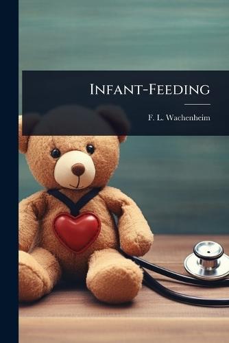 Infant-Feeding  by F L Wachenheim at Abbey's Bookshop, 