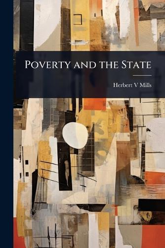 Poverty and the State  by Herbert V Mills at Abbey's Bookshop, 