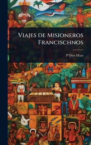 Viajes de Misioneros Francischnos  by P Otto Maas at Abbey's Bookshop, 