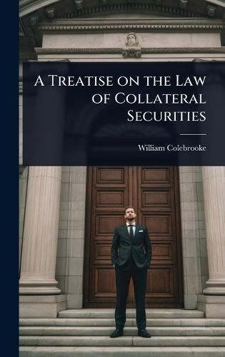 A Treatise on the Law of Collateral Securities  by William Colebrooke at Abbey's Bookshop, 