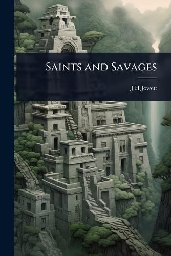 Saints and Savages  by J H Jowett at Abbey's Bookshop, 
