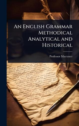 An English Grammar Methodical Analytical and Historical  by Professor Maetzner at Abbey's Bookshop, 