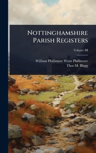 Nottinghamshire Parish Registers  by William Phillimore Watts Phillimore at Abbey's Bookshop, 