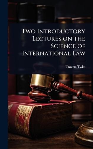 Two Introductory Lectures on the Science of International Law  by Travers Twiss at Abbey's Bookshop, 