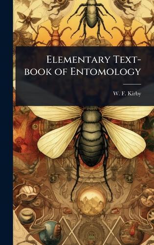 Elementary Text-book of Entomology  by W F Kirby at Abbey's Bookshop, 