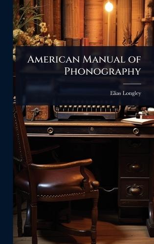 American Manual of Phonography  by Elias Longley at Abbey's Bookshop, 