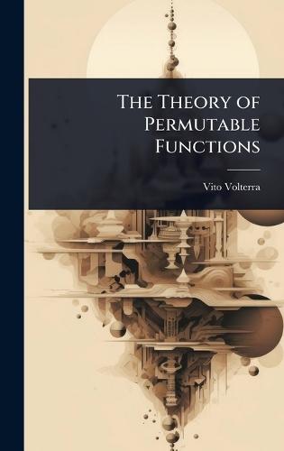 The Theory of Permutable Functions  by Vito Volterra at Abbey's Bookshop, 
