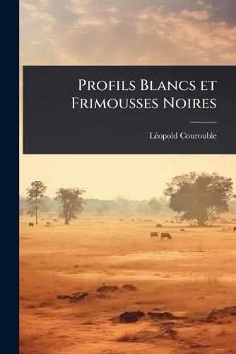Profils Blancs et Frimousses Noires  by Lã(c)Opold Courouble at Abbey's Bookshop, 
