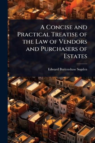 A Concise and Practical Treatise of the Law of Vendors and Purchasers of Estates  by Edward Burtenshaw Sugden at Abbey's Bookshop, 
