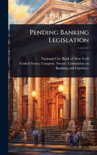 Pending Banking Legislation  by National City Bank of New York at Abbey's Bookshop, 
