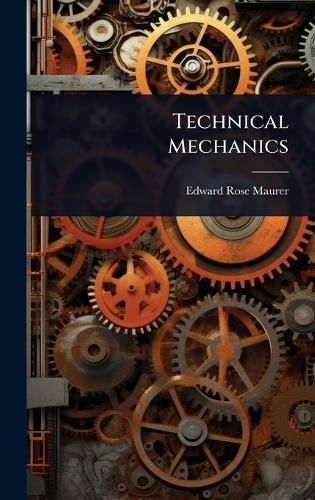 Technical Mechanics  by Edward Rose Maurer at Abbey's Bookshop, 
