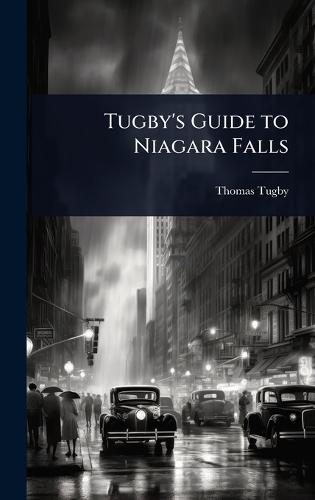 Tugby's Guide to Niagara Falls  by Thomas Tugby at Abbey's Bookshop, 
