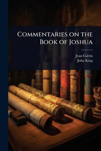 Commentaries on the Book of Joshua  by Jean Calvin at Abbey's Bookshop, 