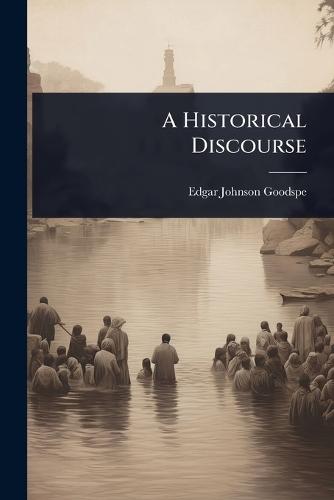 A Historical Discourse  by Edgar Johnson Goodspeed at Abbey's Bookshop, 