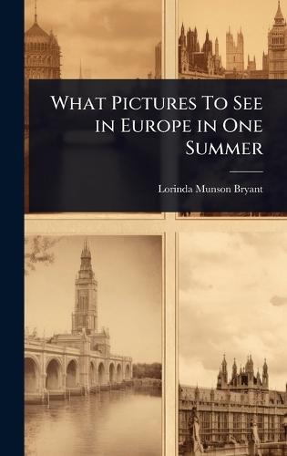 What Pictures To See in Europe in One Summer  by Lorinda Munson Bryant at Abbey's Bookshop, 