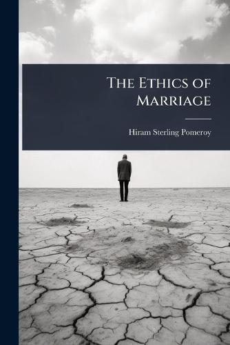 The Ethics of Marriage  by Hiram Sterling Pomeroy at Abbey's Bookshop, 