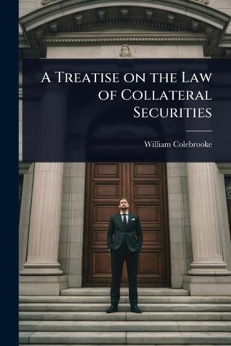 A Treatise on the Law of Collateral Securities  by William Colebrooke at Abbey's Bookshop, 
