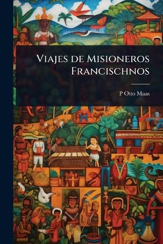 Viajes de Misioneros Francischnos  by P Otto Maas at Abbey's Bookshop, 