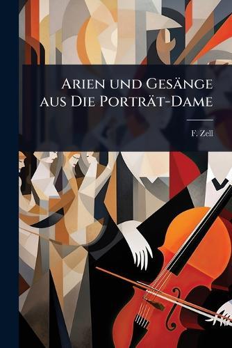 Arien und Gesänge aus Die Porträt-Dame  by F Zell at Abbey's Bookshop, 