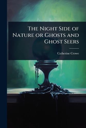 The Night Side of Nature or Ghosts and Ghost Seers  by Catherine Crowe at Abbey's Bookshop, 