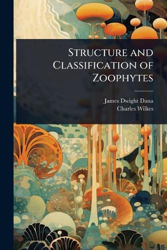 Structure and Classification of Zoophytes  by James Dwight Dana at Abbey's Bookshop, 