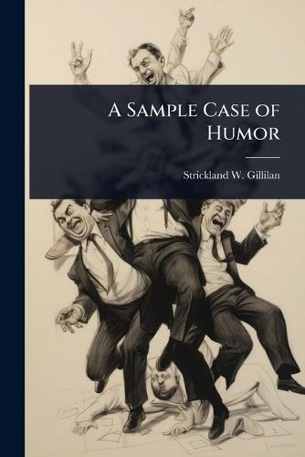 A Sample Case of Humor  by Strickland W Gillilan at Abbey's Bookshop, 