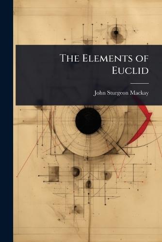 The Elements of Euclid  by J S 1843-1914 MacKay at Abbey's Bookshop, 