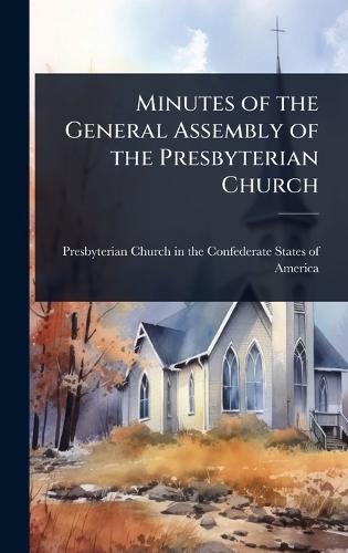 Minutes of the General Assembly of the Presbyterian Church  by Presbyterian Church in the Confederat at Abbey's Bookshop, 