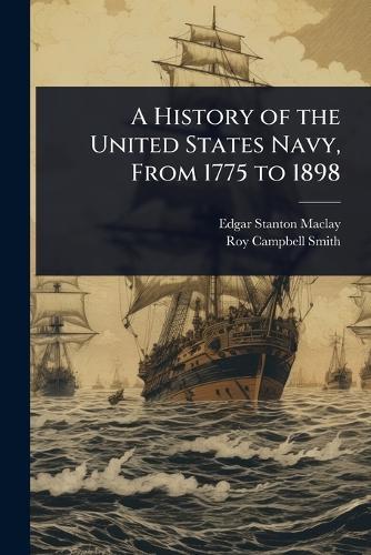 A History of the United States Navy, From 1775 to 1898  by Edgar Stanton Maclay at Abbey's Bookshop, 