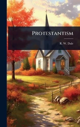 Protestantism  by R W Dale at Abbey's Bookshop, 