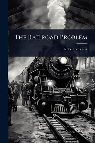 The Railroad Problem  by Robert S Lovett at Abbey's Bookshop, 