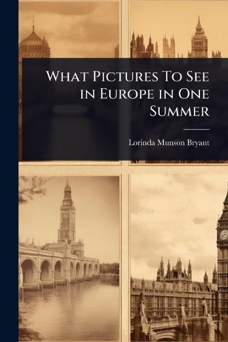 What Pictures To See in Europe in One Summer  by Lorinda Munson Bryant at Abbey's Bookshop, 