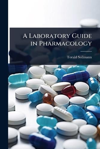 A Laboratory Guide in Pharmacology  by Torald Sollmann at Abbey's Bookshop, 