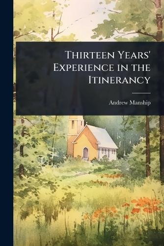 Thirteen Years' Experience in the Itinerancy  by Andrew Manship at Abbey's Bookshop, 