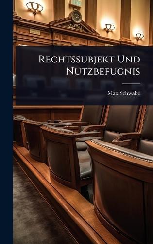 Rechtssubjekt Und Nutzbefugnis  by Max Schwabe at Abbey's Bookshop, 