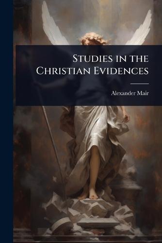 Studies in the Christian Evidences  by Alexander Mair at Abbey's Bookshop, 
