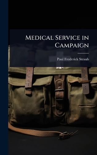 Medical Service in Campaign  by Paul Frederick Straub at Abbey's Bookshop, 