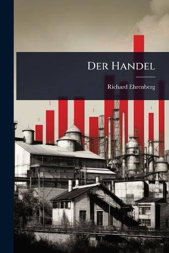 Der Handel  by Richard Ehrenberg at Abbey's Bookshop, 