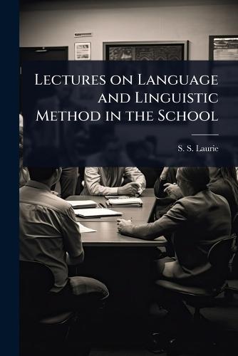 Lectures on Language and Linguistic Method in the School  by S S Laurie at Abbey's Bookshop, 