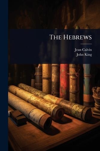 The Hebrews  by Jean Calvin at Abbey's Bookshop, 